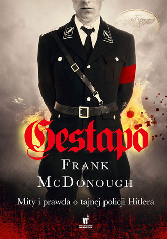 Gestapo. Mity i prawda o tajnej policji Hitlera Frank McDonough - okadka ebooka