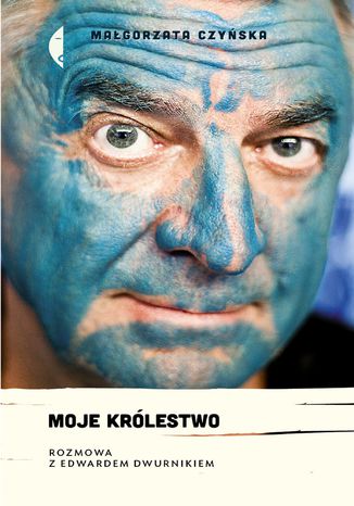 Moje królestwo. Rozmowa z Edwardem Dwurnikiem