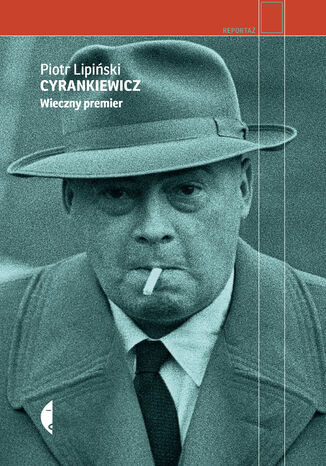 Cyrankiewicz. Wieczny premier Piotr Lipiński - okładka audiobooks CD