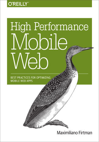High Performance Mobile Web. Best Practices for Optimizing Mobile Web Apps Maximiliano Firtman - okładka książki