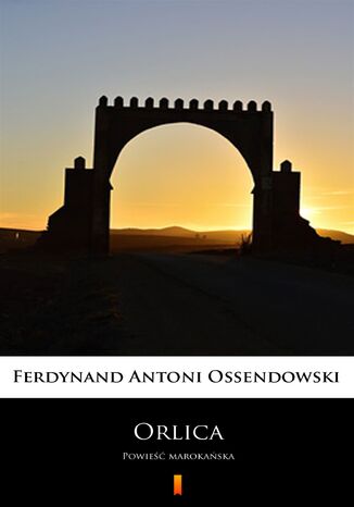 Orlica. Powie marokaska Ferdynand Antoni Ossendowski - okadka ebooka