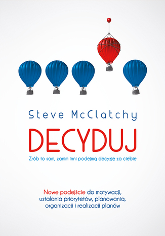 Decyduj: Zrób to sam, zanim inni podejmą decyzję za ciebie