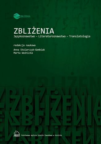 Zbliżenia. Językoznawstwo, literaturoznawstwo, translatologia