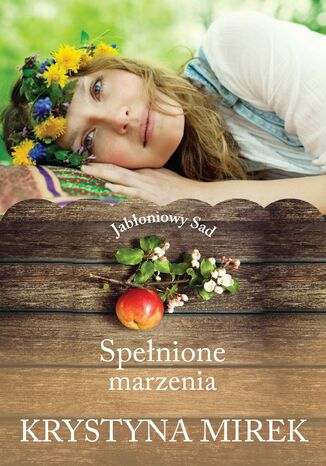 Jab�oniowy Sad. Spe�nione marzenia Krystyna Mirek - ok�adka ksi��ki
