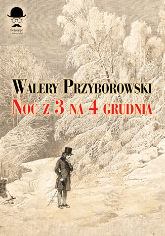 Sensacje z dawnych lat. Noc z 3 na 4 grudnia Walery Przyborowski - okadka audiobooka MP3