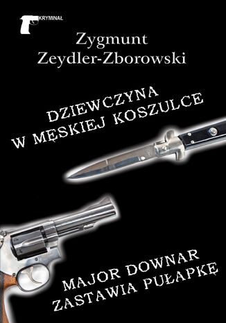 Krymina. Dziewczyna w mskiej koszulce / Major Downar zastawia puapk Zygmunt Zeydler-Zborowski - okadka audiobooks CD