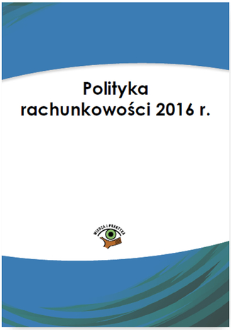 Okładka książki/ebooka Polityka rachunkowości 2016 r