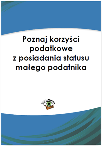 Poznaj korzyści podatkowe z posiadania statusu małego podatnika