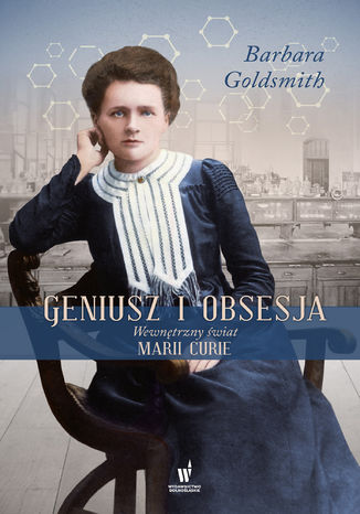 Geniusz i obsesja. Wewnętrzny świat Marii Curie