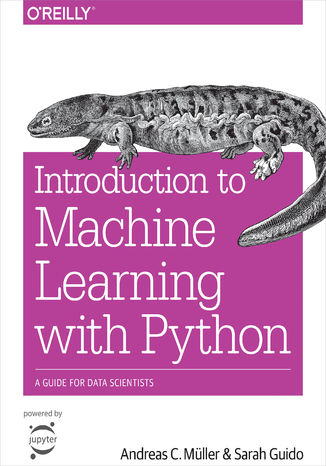 Introduction to Machine Learning with Python. A Guide for Data Scientists Andreas C. MĂźller, Sarah Guido - okładka książki