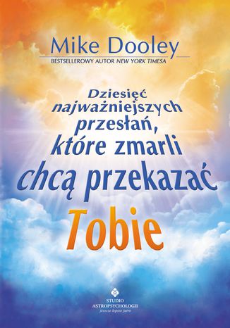 Okładka: Dziesięć najważniejszych przesłań, które chcą Ci przekazać zmarli