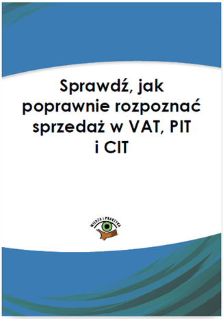 Sprawdź, jak poprawnie rozpoznać sprzedaż w VAT, PIT i CIT