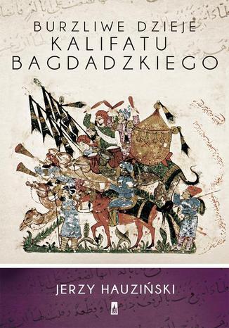 Burzliwe dzieje Kalifatu Bagdadzkiego Jerzy Hauziski - okadka audiobooks CD