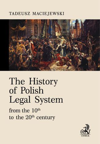 Okładka książki The History of Polish Legal System from the 10th to the 20th century