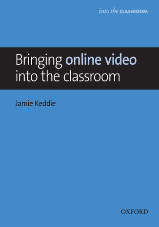 Bringing online video into the classroom - Into the Classroom Keddie, Jamie - okadka ksiki