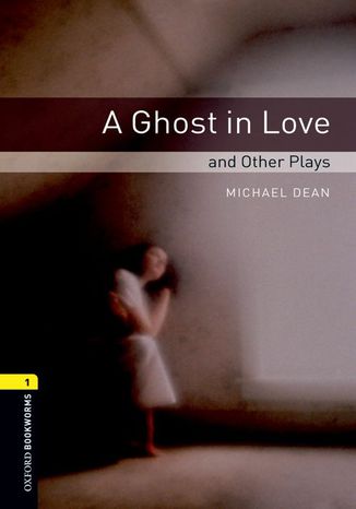 A Ghost in Love and Other Plays Level 1 Oxford Bookworms Library