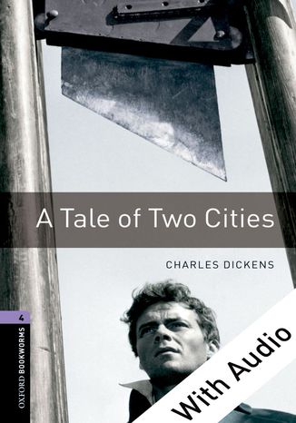 A Tale of Two Cities - With Audio Level 4 Oxford Bookworms Library