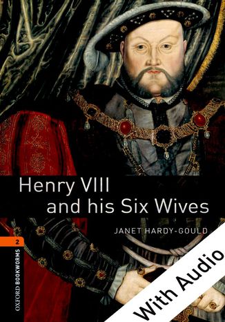Henry VIII and his Six Wives - With Audio Level 2 Oxford Bookworms Library