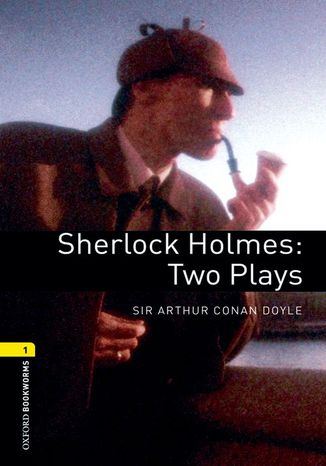 Sherlock Holmes: Two Plays Level 1 Oxford Bookworms Library