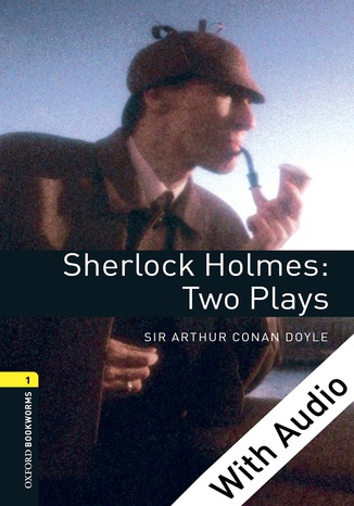 Sherlock Holmes: Two Plays - With Audio Level 1 Oxford Bookworms Library