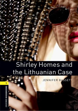 Shirley Homes and the Lithuanian Case Level 1 Oxford Bookworms Library