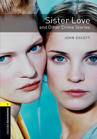 Sister Love and Other Crime Stories Level 1 Oxford Bookworms Library