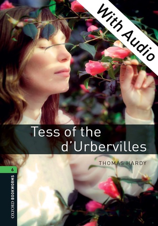 Tess of the d'Urbervilles - With Audio Level 6 Oxford Bookworms Library