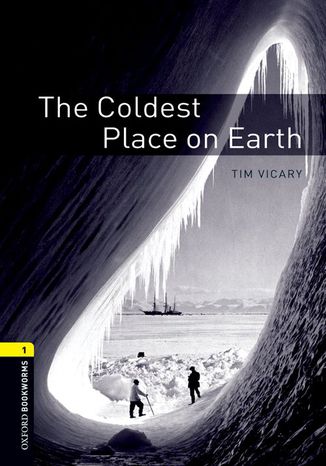 The Coldest Place on Earth Level 1 Oxford Bookworms Library