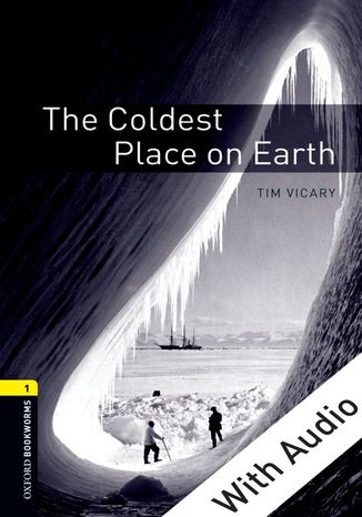 The Coldest Place on Earth - With Audio Level 1 Oxford Bookworms Library