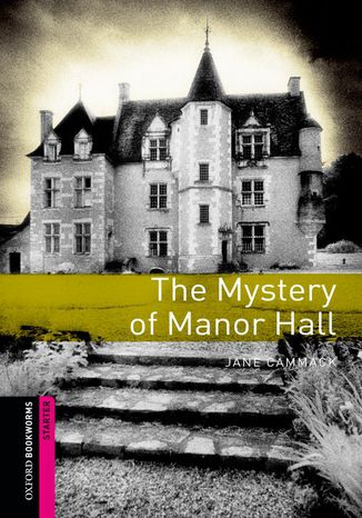 The Mystery of Manor Hall Starter Level Oxford Bookworms Library