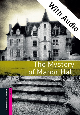 The Mystery of Manor Hall - With Audio Starter Level Oxford Bookworms Library