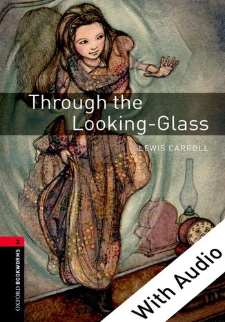 Through the Looking-Glass - With Audio Level 3 Oxford Bookworms Library