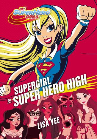 Supergirl w Super Hero High Lisa Yee - okadka ebooka