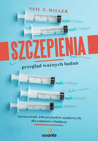 Szczepienia - przegląd ważnych badań. Streszczenie 400 artykułów naukowych dla rodziców i badaczy