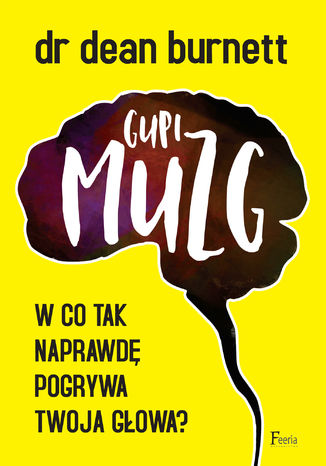 Gupi muzg. W co tak naprawdę pogrywa twoja głowa?