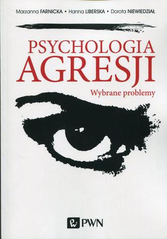Okładka książki Psychologia agresji. Wybrane problemy