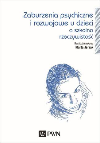 Zaburzenia psychiczne i rozwojowe dzieci a szkolna rzeczywisto Marta Jerzak - okadka audiobooks CD