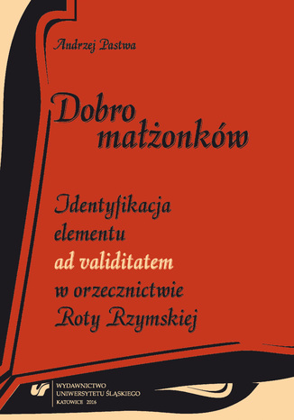 Dobro maonkw. Identyfikacja elementu 'ad validitatem' w orzecznictwie Roty Rzymskiej Andrzej Pastwa - okadka audiobooks CD