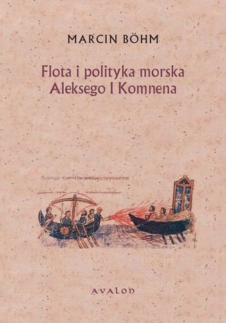 Flota i polityka morska Aleksego I Komnena Marcin Bohm - okadka ebooka