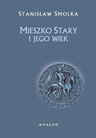 Mieszko Stary i jego wiek Stanisaw Smolka - okadka ebooka