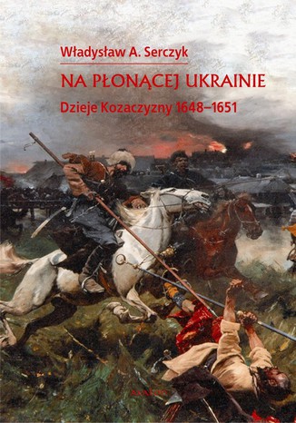 Na poncej Ukrainie. Dzieje Kozaczyzny 1648-1651 Wadysaw A. Serczyk - okadka audiobooka MP3