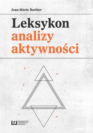 Leksykon analizy aktywności. Konceptualizacje zwyczajowych pojęć