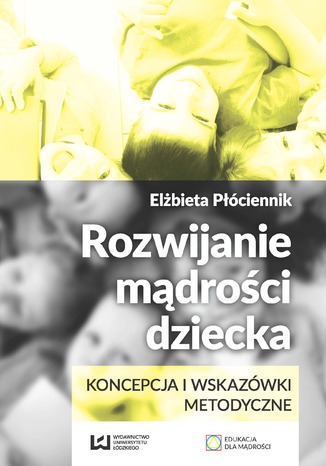 Rozwijanie mądrości dziecka. Koncepcja i wskazówki metodyczne Elżbieta Płóciennik - okładka audiobooks CD