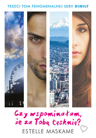 Dimily (Tom 3). Czy wspominałam, że za Tobą tęsknię?