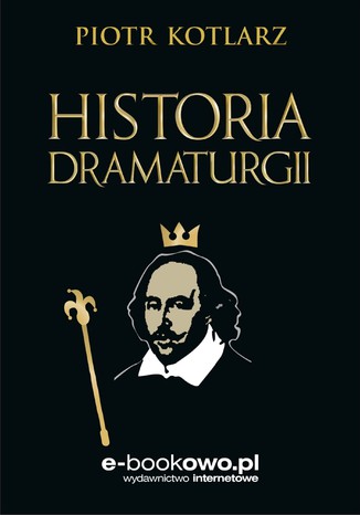 Historia dramaturgii Piotr Wojciech Kotlarz - okadka ebooka