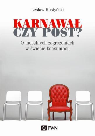 Karnawa czy post? O moralnych zagroeniach w wiecie konsumpcji Lesaw Hostyski - okadka audiobooka MP3