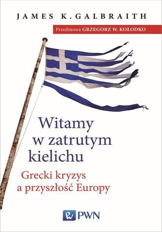 Witamy w zatrutym kielichu. Grecki kryzys a przyszo Europy James K. Galbraith - okadka audiobooks CD