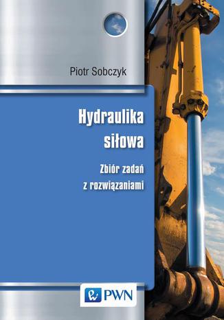 Hydraulika siowa. Zbir zada z rozwizaniami Piotr Sobczyk - okadka audiobooks CD