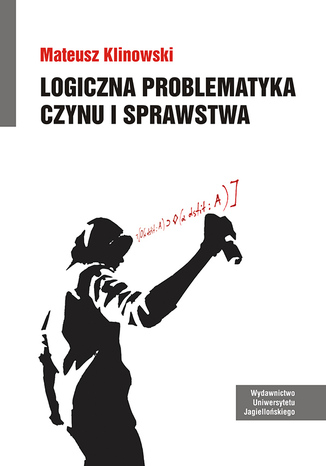 Logiczna problematyka czynu i sprawstwa Mateusz Klinowski - okadka ebooka