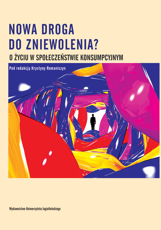 Nowa droga do zniewolenia? O yciu w spoeczestwie konsumpcyjnym Krystyna Romaniszyn (red.) - okadka audiobooks CD